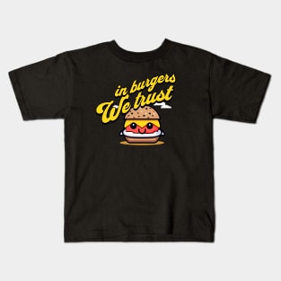 In burgers we trust Kids T-Shirt